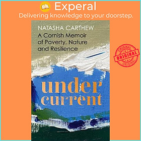 Sách - Undercurrent : A Cornish Memoir of Poverty, Nature and Resilience by Natasha Carthew (UK edition, hardcover)