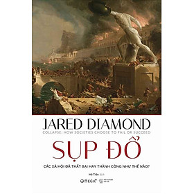 Sụp Đổ - Các Xã Hội Đã Thất Bại Hay Thành Công Như Thế Nào?