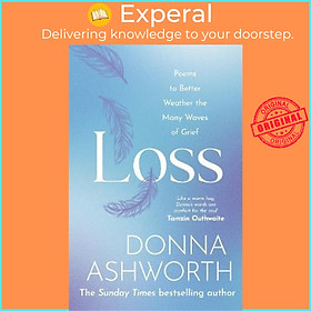 Sách - Loss : Poems to better weather the many waves of grief by Donna Ashworth (UK edition, hardcover)