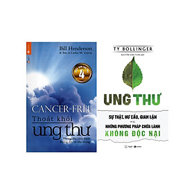 [Download Sách] Combo Thoát Khỏi Ung Thư: Hướng Dẫn Chữa Bệnh Không Độc Và Nhẹ Nhàng + Ung Thư - Sự Thật, Hư Cấu, Gian Lận Và Những Phương Pháp Chữa Lành (2 Cuốn) 