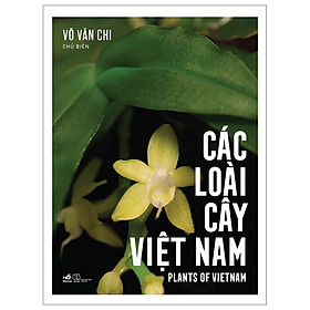 Sách Kiến Thức Tổng Hợp-Các Loài Cây Việt Nam - Plants Of Vietnam - Bìa Cứng