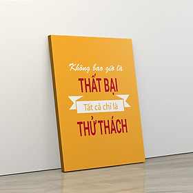 Tranh trang trí treo tường tạo động lực: (UP - 184) Không bao giờ là thất bại, tất cả chỉ là thử thách
