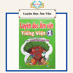 Sách Luyện Đọc Âm Vần Tiếng Việt 1 - Bổ Trợ Cho Phần Học Vần - Biên Soạn Theo Chương Trình Chân Trời Sáng Tạo