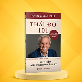 Thái độ 101 - attitude 101 - những điều nhà lãnh đạo cần biết