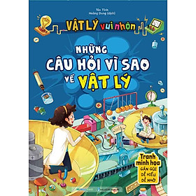 Vật Lý Vui Nhộn - Những Câu Hỏi Vì Sao Về Vật Lý