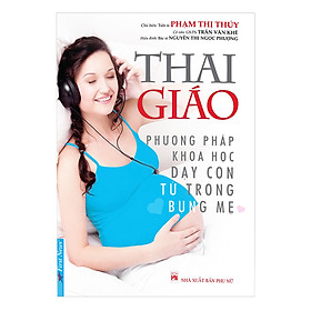 Hình ảnh sách Sách Thai Giáo - Phương Pháp Khoa Học Dạy Con Từ Trong Bụng Mẹ (Tái Bản)