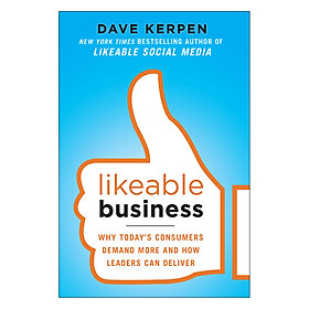 Likeable Business Why Today s Consumers Demand More And How Leaders Can