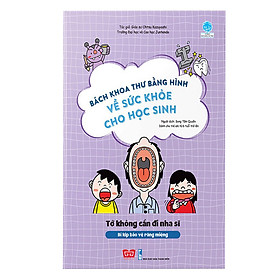 Bách Khoa Tri Thức Bằng Hình về sức khỏe cho học sinh -  Tớ không cần đi nha sĩ (Bí kíp bảo vệ răng miệng)