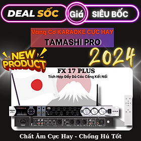 Mua Vang Cơ - Vang Karaoke TAMASHI PRO - PANAVIET PRO - Âm Thanh Hay - ECHO - DELAY Cực Hay - Giá Cực Rẻ - Hàng Chính Hãng