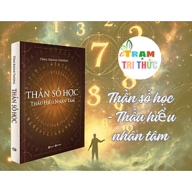 Thần số học - Thấu hiểu nhân tâm - Tống Khánh Thượng - Nhà xuất bản Công Thương