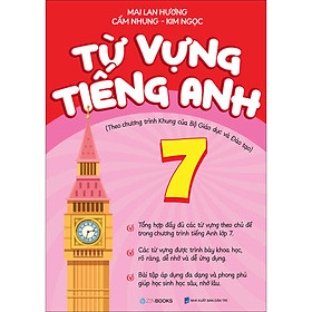 Sách Từ Vựng Tiếng Anh 7 (Theo Chương Trình Khung Của Bộ GD&ĐT)