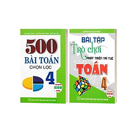 Sách - 500 Bài Toán Chọn Lọc Lớp 4 + Bài Tập Và Trò Chơi Phát Triển Trí Tuệ Toán 4 - Dành Cho Các Bộ SGK Hiện Hành