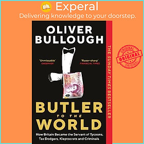 Sách - Butler to the World : How Britain became the servant of tycoons, tax d by Oliver Bullough (UK edition, paperback)
