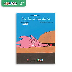 Truyện Ehon bé 3-4-5 tuổi - Thêm chút nữa, thêm chút nữa