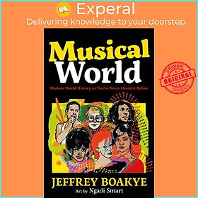 Sách - Musical World - Modern World History as You've Never Heard it Before by Jeffrey Boakye (UK edition, paperback)