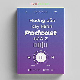 Hướng Dẫn Xây Kênh Podcast Từ A - Z