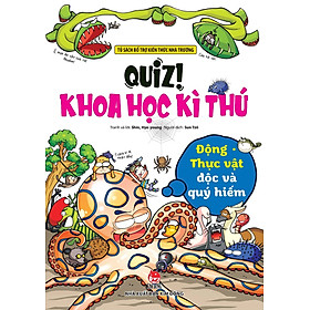 Quiz! Khoa Học Kì Thú - Động Thực Vật Độc Và Quý Hiếm
