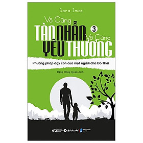 Vô Cùng Tàn Nhẫn Vô Cùng Yêu Thương 3 - Phương Pháp Dạy Con Của Một Người Cha Do Thái