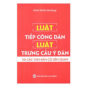Luật Tiếp Công Dân - Luật Trưng Cầu Ý Dân Và Các Văn Bản Có Liên Quan