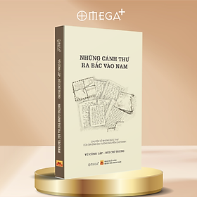 Những Cánh Thư Ra Bắc Vào Nam - Chuyện Về Những Bức Thư Của Gia Đình Đại Tướng Nguyễn Chí Thanh - Nguyễn Đình Thành