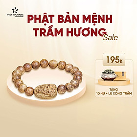 Vòng tay Trầm Hương tự nhiên Phật Bản Mệnh - Khơi thông năm hạn - Gặp dữ hóa lành - Trầm Tốc Việt Nam - Thiên Mộc Hương