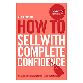 [Download Sách] How To Sell With Complete Confidence - How To: Academy (Paperback)
