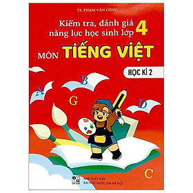 Kiểm Tra, Đánh Giá Năng Lực Học Sinh Lớp 4 Môn Tiếng Việt - Học Kì 2