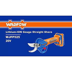 MÁY CẮT CÀNH DÙNG PIN 20V (KHÔNG KÈM PIN SẠC) WADFOW WJFP525 - HÀNG CHÍNH HÃNG