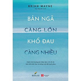 Bản Ngã Càng Lớn, Đau Khổ Càng Nhiều