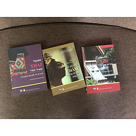TỦ SÁCH DÂN TỘC – Bộ 3 cuốn: Người Thái ở Việt Nam: Truyền thuyết và Lễ hội + Phụ nữ Êđê trong xã hội mẫu hệ + Những câu chuyện về phụ nữ Chăm trong xã hội mẫu hệ