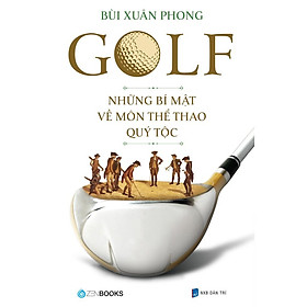 [Download Sách] Sách - GOLF – Những Bí Mật Về Môn Thể Thao Quý Tộc