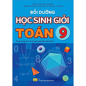 Sách - Bồi Dưỡng Học Sinh Giỏi Toán 9 - Dùng chung cho các bộ SGK hiện hành