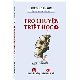 TRÒ CHUYỆN TRIẾT HỌC - TẬP 1