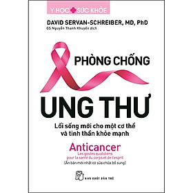 [Download Sách] Phòng Chống Ung Thư (Lối Sống Mới Cho Một Cơ Thể Và Tinh Thần Khỏe Mạnh)