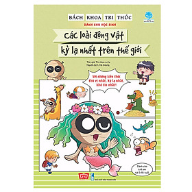 [Download Sách] Bách Khoa Tri Thức Dành Cho Học Sinh - Các Loài Động Vật Kỳ Lạ Nhất Trên Thế Giới