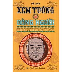 Xem Tướng Để Dùng Người - Mê Linh - NXB Hồng Đức - Minh Lâm - Minh Đức