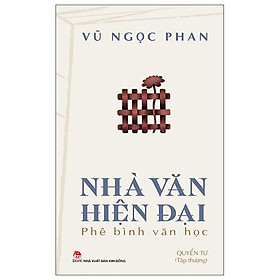 Sách - Nhà Văn Hiện Đại - Phê Bình Văn Học - Quyển Tư - Tập Thượng