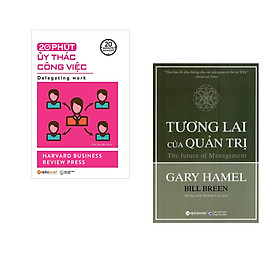 Combo 2 cuốn sách: 20 Phút Ủy Thác Công Việc + Tương Lai Của Quản Trị