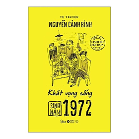 [Download Sách] Tự Truyện Nguyễn Cảnh Bình: Sinh Năm 1972