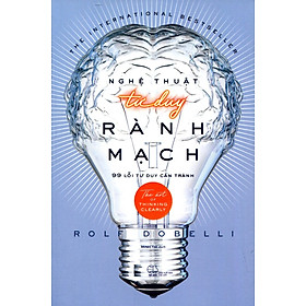 Nghệ Thuật Tư Duy Rành Mạch (Tái Bản 2025)