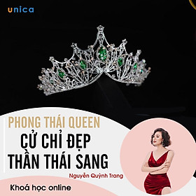 - Khóa học PHÁT TRIỂN CÁ NHÂN- PHONG THÁI QUEEN - CỬ CHỈ ĐẸP, THẦN THÁI SANG- UNICA.VN