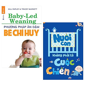 Combo 2 Cuốn Sách Nuôi Dạy Con Dành Cho Các Mẹ: Phương Pháp Ăn Dặm Bé Chỉ Huy (Baby Led-Weaning) (Tái Bản) + Nuôi Con Không Phải Là Cuộc Chiến (Tái Bản) / Sách Làm Cha Mẹ Hoàn Hảo - Tặng Kèm Poster An Toàn Cho Con Yêu