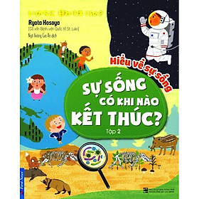 Sách - Hiểu Về Sự Sống - Sự Sống Có Khi Nào Kết Thúc? (tập 2) - First News