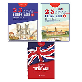 Combo 3 cuốn 25 Chuyên Đề Ngữ Pháp Tiếng Anh Trọng Tâm ( tập 1+2 ) + Cẩm Nang Cấu Trúc Tiếng Anh (Trang Anh)