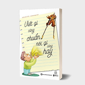 Viết gì cũng chuẩn, nói gì cũng hay