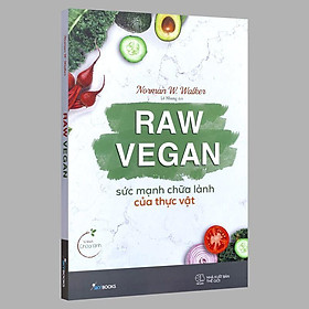 Sách - Raw Vegan – Sức Mạnh Chữa Lành Của Thực Vật (Kèm bookmark)