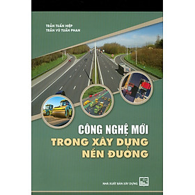 [Download Sách] Công Nghệ Mới Trong Xây Dựng Nền Đường