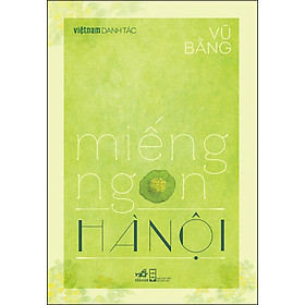 [Download Sách] Miếng Ngon Hà Nội (Việt Nam Danh Tác)