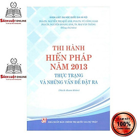 Sách – Thi hành Hiến pháp năm 2013 – Thực trạng và những vấn đề đặt ra