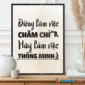 Tranh Decor Tranh Gỗ Treo Tường Đừng Làm Việc Chăm Chỉ Hãy Làm Việc Thông Minh
